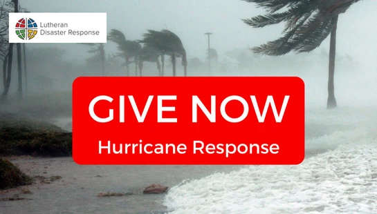A hurricane scene with palm trees in high winds and rising water. A red text box reads "GIVE NOW Hurricane Response" with the Lutheran Disaster Response logo.